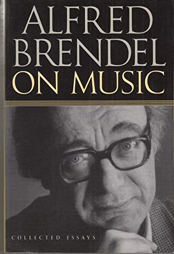 Imagen de archivo de Alfred Brendel on Music : Collected Essays a la venta por MusicMagpie