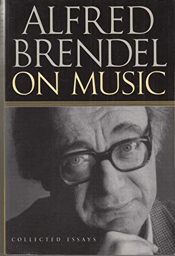 9781861053787: Alfred Brendel on Music : Collected Essays