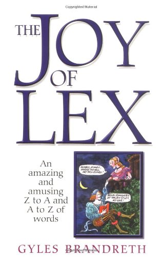 Stock image for The Joy of Lex: An Amazing and Amusing Z to A and A to Z of Words for sale by Front Cover Books