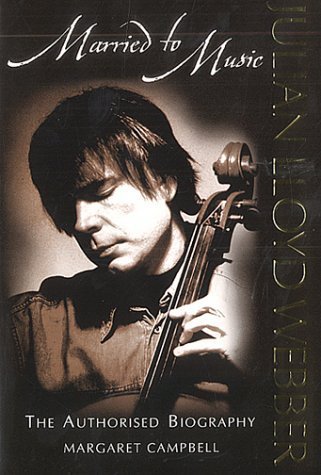 Beispielbild fr Julian Lloyd Webber: Married to Music - The Authorised Biography zum Verkauf von Broad Street Book Centre