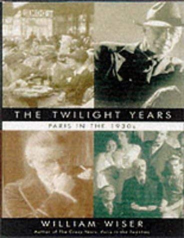 Beispielbild fr The Twilight Years: Paris in the 1930s zum Verkauf von Books From California