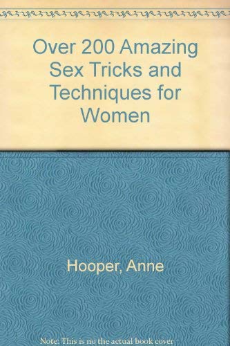 Over 100 Amazing Sex Tricks and Techniques for Women (9781861054609) by Phillip Hodson Anne Hooper