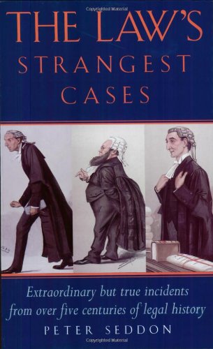 Stock image for The Law's Strangest Cases: Extraordinary But True Incidents from Over Five Centuries of Legal History for sale by ThriftBooks-Dallas