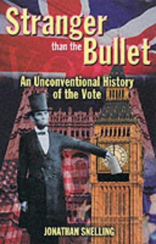 Stranger than the bullet: The wild and wonderful world of the vote (9781861054685) by Snelling, Jonathan