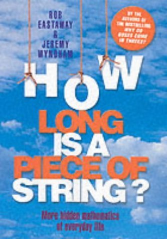 Imagen de archivo de HOW LONG IS A PIECE OF STRING: More Hidden Mathematics of Everyday Life a la venta por AwesomeBooks