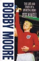 Beispielbild fr Bobby Moore: The Life and Times of a Sporting Hero zum Verkauf von WorldofBooks