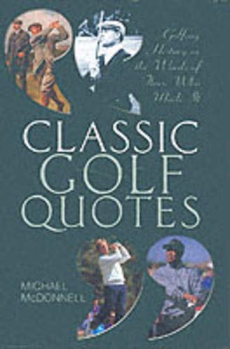 Beispielbild fr Classic Golf Quotes: Golfing History in the Words of Those Who Made it zum Verkauf von AwesomeBooks