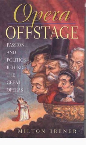 Stock image for Opera Offstage : Passion and Politics Behind the Great Operas for sale by Better World Books Ltd