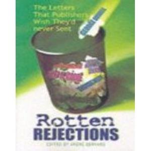Stock image for Rotten Rejections: The Letters That Publishers Wish Theyd Never Sent for sale by Reuseabook