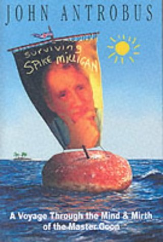 Stock image for Surviving Spike Milligan A Voyage Through the MInd & Mirth of the Master Goon for sale by WorldofBooks