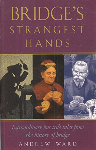 Bridge's Strangest Hands: Extraordinary but True Tales from the History of Bridge (9781861055651) by Ward, Andrew