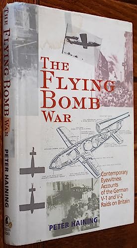 9781861055811: The Flying Bomb War : Contemporary Eyewitness Accounts of the German V1 and V2 Raids on Britain 1942-1945