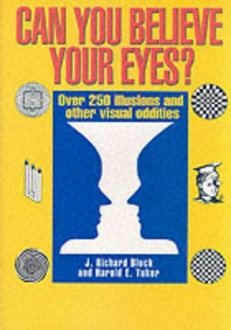 9781861055866: Can You Believe Your Eyes?: Over 250 Illusions and Other Visual Oddities by Block, J.Richard, Yuker, H.E. (2002) Paperback