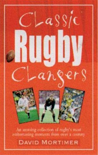 Beispielbild fr Classic Rugby Clangers: An Amusing Collection of Rugby's Most Embarrassing Moments from over a Century zum Verkauf von WorldofBooks