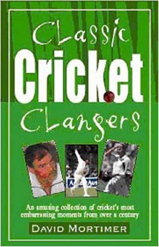 Stock image for Classic Cricket Clangers for sale by The London Bookworm
