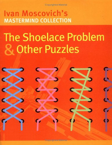 Beispielbild fr The Shoelace Problem and Other Puzzles (Mastermind) zum Verkauf von HPB-Emerald