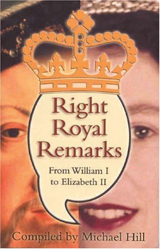 Stock image for Right Royal Remarks: From William I to Elizabeth II for sale by Books From California