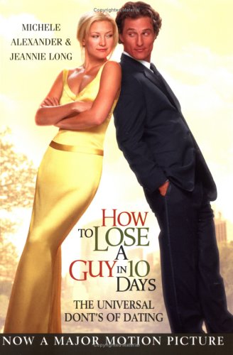 How to Lose a Guy in 10 Days: The Universal Don'ts of Dating - Long, Jeannie, Alexander, Michele