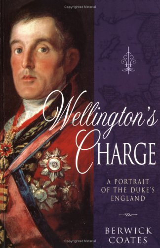 Wellington's Charge : A Portrait of the Duke's England