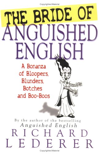 Stock image for BRIDE OF ANGUISHED ENGLISH: A Bonanza of Bloopers, Botches and Blunders for sale by HALCYON BOOKS