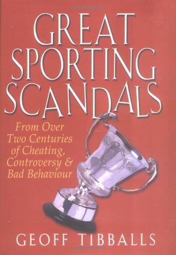 Beispielbild fr Great Sporting Scandals: From Over Two Centuries of Cheating, Controversy & Bad Behaviour zum Verkauf von WorldofBooks