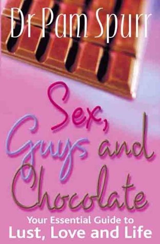 Beispielbild fr Sex, Guys and Chocolate: Your Essential Guide to Lust, Love and Life zum Verkauf von Anybook.com
