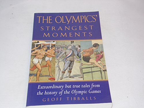 Beispielbild fr OLYMPICS STRANGEST MOMENTS: Extraordinary But True Tales from the History of the Olympic Games (Strangest Series) zum Verkauf von AwesomeBooks