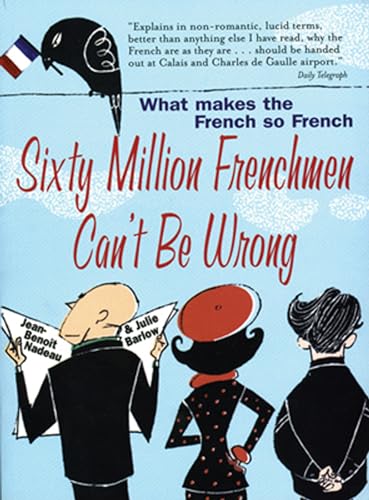 Stock image for Sixty Million Frenchmen Can't Be Wrong : What Makes the French So French for sale by Books of the Smoky Mountains