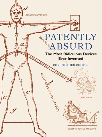 Patently Absurd: The Most Ridiculous Devices Ever Invented (9781861057242) by Christopher Cooper