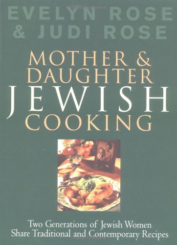 Stock image for Mother and Daughter Jewish Cooking : Two Generations of Jewish Women Share Traditional and Contemporary Recipes for sale by Better World Books Ltd