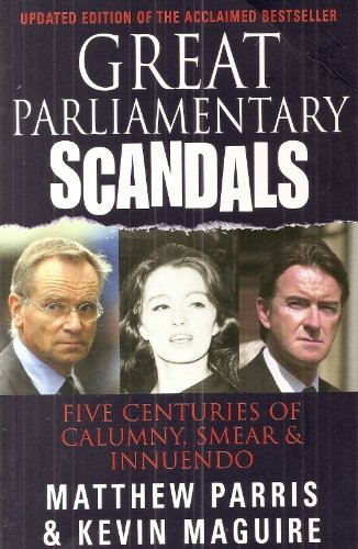 Beispielbild fr Great Parliamentary Scandals: Five Centuries of Calumny, Smear and Innuendo zum Verkauf von AwesomeBooks