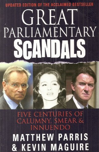 Imagen de archivo de Great Parliamentary Scandals: Five Centuries of Calumny, Smear and Innuendo a la venta por Goldstone Books