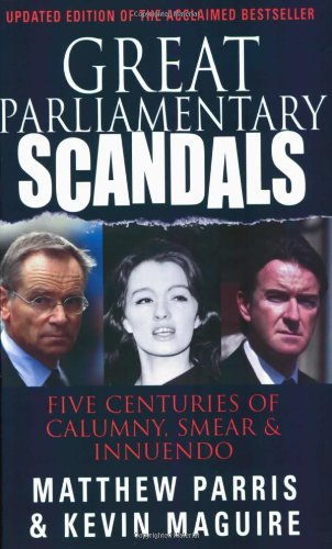 9781861057365: Great Parliamentary Scandals: Five Centuries of Calumny, Smear and Innuendo