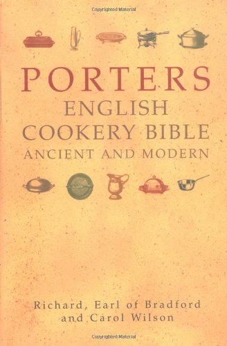 Imagen de archivo de Porters English Cookery Bible: Ancient and Modern a la venta por SecondSale