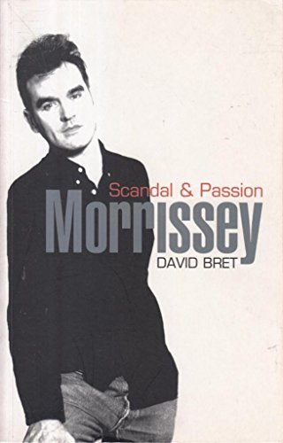 Morrissey: Scandal & Passion - David Bret