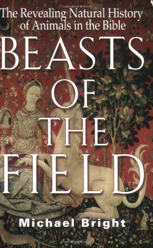 Beasts of the Field: The Revealing Natural History of Animals in the Bible (9781861058317) by Bright, Michael