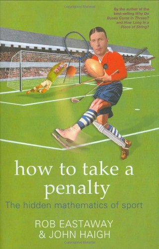 Beispielbild fr How to Take a Penalty : The Hidden Mathematics of Sport zum Verkauf von Better World Books