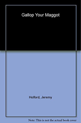 Gallop Your Maggot: The Ultimate Book of Sexual Slang (9781861058522) by Jeremy Holford