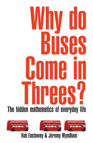 Stock image for Why Do Buses Come in Threes?: The Hidden Maths of Everyday Life: The Hidden Mathematics of Everyday Life for sale by AwesomeBooks