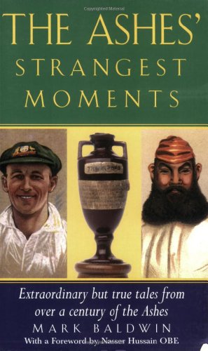 Stock image for Ashes' Strangest Moments : Extraordinary but True Tales from over a Century of the Ashes for sale by Better World Books: West