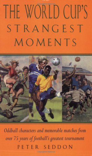 Imagen de archivo de The World Cup's Strangest Moments: Oddball Characters and Memorable Matches from over 75 Years of Football's Greatest Tournament (The Strangest Series) a la venta por WorldofBooks