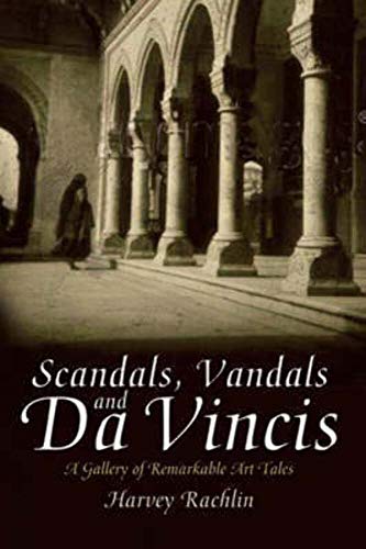 Stock image for Scandals, Vandals and Da Vincis: Great Paintings and Their Remarkable Stories: A Gallery of Remarkable Art Tales for sale by WorldofBooks