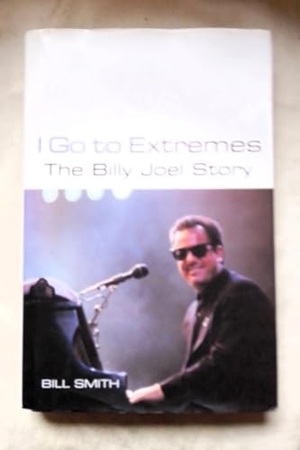 Beispielbild fr I Go To Extremes: The Billy Joel Story zum Verkauf von WorldofBooks