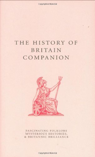 9781861059147: The History of Britain Companion: Fascinating Folklore, Mysterious Histories, & Britannic Brilliance (A Think Book)
