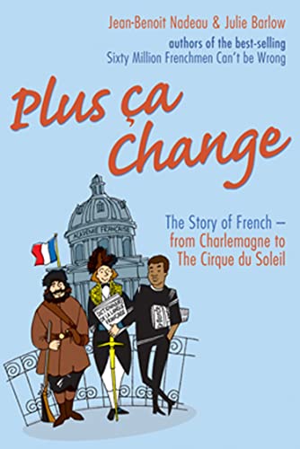 9781861059178: Plus Ca Change: The Story of French-from Charlemagne to the Cirque Du Soleil