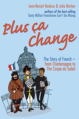Stock image for Plus Ca Change: The Story of French-from Charlemagne to the Cirque Du Soleil for sale by WorldofBooks
