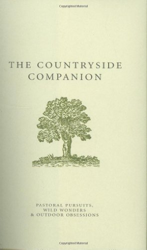 Stock image for The Countryside Companion : Pastoral Pursuits, Wild Wonders and Outdoor Obsessions for sale by Better World Books
