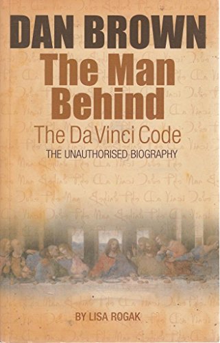 Stock image for Dan Brown - The Man Behind the Da Vinci Code: The Unauthorised Biography for sale by WorldofBooks