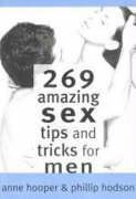 9781861059581: 269 Amazing Sex Tips & Tricks for Men