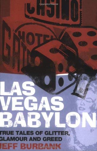 Stock image for Las Vegas Babylon: True Tales of Glitter, Glamour and Greed for sale by WorldofBooks